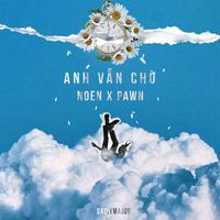 NOEN - ANH VẪN CHỜ