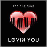 Eddie Le Funk - Lovin You