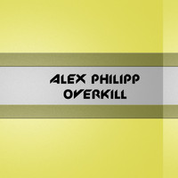 Alex Philipp - Overkill