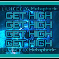 Metaphoric - Get High (feat. lil 'icee)
