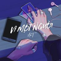 AnT - Vì Một Người