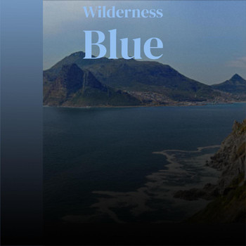 Various Artists - Wilderness Blue
