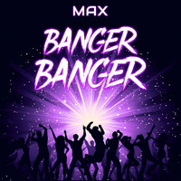 MAX - Banger Banger