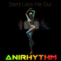 AniRhythm - Dont Lock Me Out
