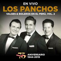 Los Panchos - Los Panchos: 75 Aniversario (1944 - 2019) : Valses & Boleros en el Perú, Vol. 2 (En Vivo)