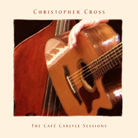 Christopher Cross - The Café Carlyle Sessions