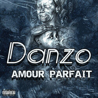 Danzo - Amour parfait (Explicit)