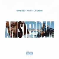 Dosseh - Amsterdam (Explicit)