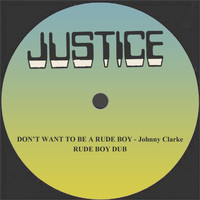 Johnny Clarke - Don't Want to Be a Rude Boy/Rude Boy Dub