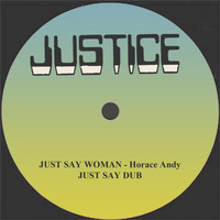 Horace Andy - Just Say Woman/Just Say Dub
