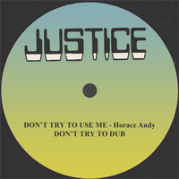 Horace Andy - Don't Try to Use Me/Don't Try to Dub