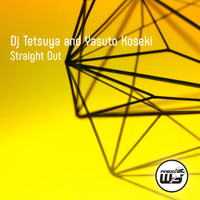 DJ Tetsuya & Yasuto Koseki - Straight Out