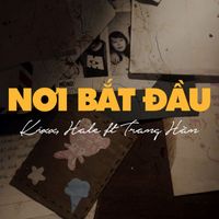 Hale - Nơi Bắt Đầu (feat. Kixx, Trang Hàn)