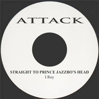 I Roy - Straight to Prince Jazzbo's Head
