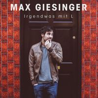 Max Giesinger - Irgendwas mit L