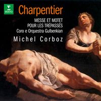 Michel Corboz, Orquestra Gulbenkian & Coro Gulbenkian - Charpentier: Messe pour les trépassés, H. 2 & Motet pour les trépassés, H. 311