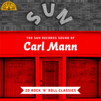 Carl Mann - The Sun Records Sound of Carl Mann (20 Rock 'n' Roll Classics)