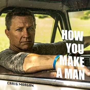 Craig Morgan - How You Make A Man