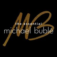 Michael Bublé - The Essential Michael Bublé