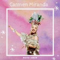 Carmen Miranda - Novo Amor - Carmen Miranda