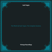 Cecil Taylor - The World of Cecil Taylor, the Complete Sessions (Hq Remastered)