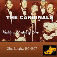 The Cardinals - Under a Blanket of Blue - The Singles As & Bs (1951-1957)