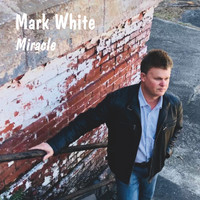 Mark White - Miracle
