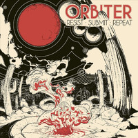 Orbiter - Resist, Submit, Repeat (Explicit)