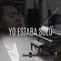 Edgar Rocha - Yo Estaba Solo (Versión Acústica)
