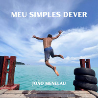 João Menelau - Meu Simples Dever