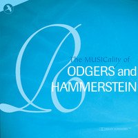 Richard Rodgers & Oscar Hammerstein II - The Musicality of Rodgers and Hammerstein