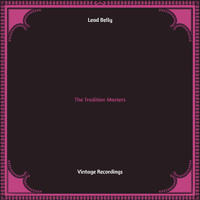 Lead Belly - The Tradition Masters (Hq remastered)