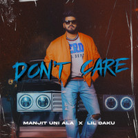 Manjit Uni Ala & Lil Daku - Don't Care