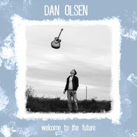 Dan Olsen - Welcome to the Future