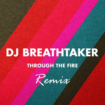 Dj Breathtaker - Through the Fire (Remix)