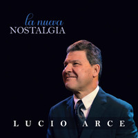 Lucio Arce - La Nueva Nostalgia (Explicit)