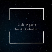 David Caballero - 3 de Agosto