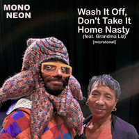 Mononeon - Wash It Off, Don't Take It Home Nasty [Microtonal] (feat. Grandma Liz) (Explicit)