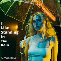 Simon Kaye - I Like Standing In The Rain