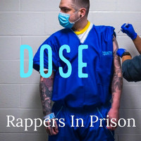 Rappers in Prison - Dose (Explicit)