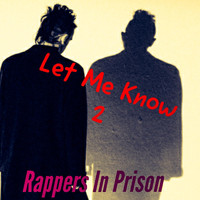 Rappers in Prison - Let Me Know 2 (Explicit)