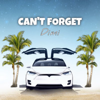 Dimi - Can't Forget (Explicit)
