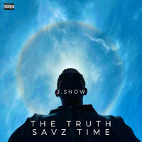 J. Snow - The Truth Savz Time (Explicit)