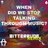 Rimedag - When Did We Stop Talking Through Music? (BitterRude Remix)