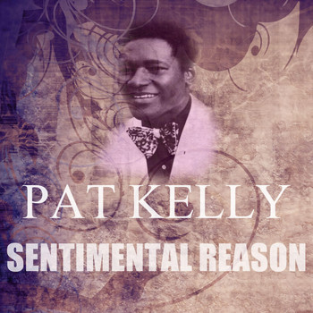 Pat Kelly - Sentimental Reason