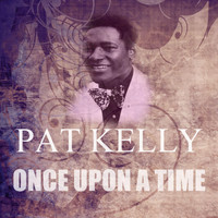Pat Kelly - Once Upon a Time