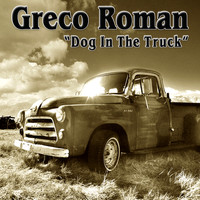 Greco Roman - Dog in the Truck (Remixes)