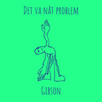 Gibson - Det va nåt problem