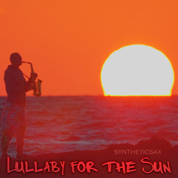 Syntheticsax - Lullaby for the Sun