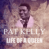 Pat Kelly - Life of a Queen